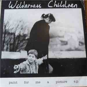 The Wilderness Children - Paint for Me a Picture e.p.
