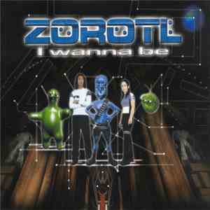 Zorotl - I Wanna Be