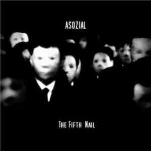 Asozial  - The Fifth Nail