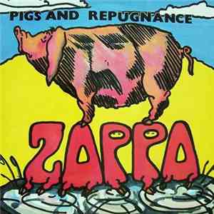 Frank Zappa - Pigs And Repugnance