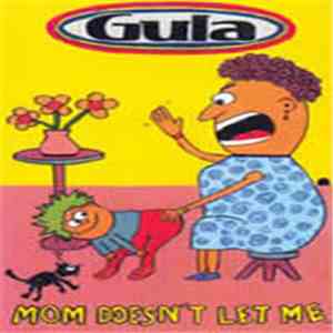 Gula  - Mom Doesn't Let Me