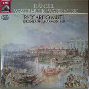 Händel, Riccardo Muti, Berliner Philharmoniker - Wassermusik / Water Music
