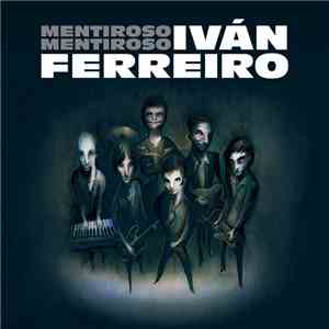 Iván Ferreiro - Mentiroso Mentiroso