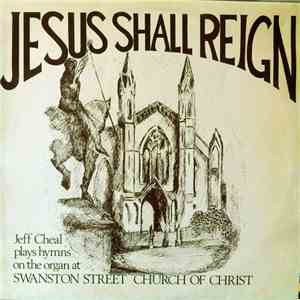 Jeff Cheal - Jesus Shall Reign