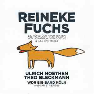 Johann W. Von Goethe, Ilse Van Heyst ; Ulrich Noethen, Theo Bleckmann, WDR Big Band Köln, Ansgar Striepens - Reineke Fuchs