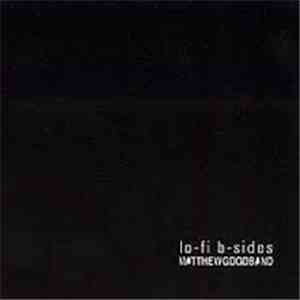 Matthew Good Band - Lo-Fi B-Sides