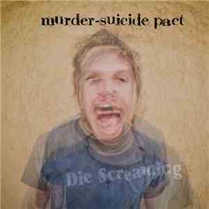 Murder-Suicide Pact - Die Screaming