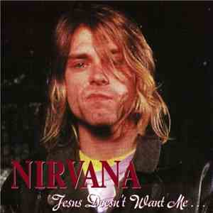 Nirvana - Jesus Doesn't Want Me...
