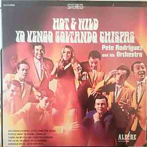 Pete Rodriguez And His Orchestra - Hot And Wild - Yo Vengo Soltando Chispas
