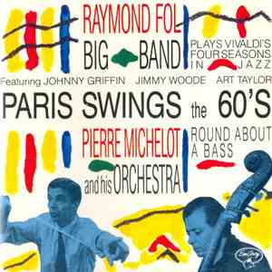 Raymond Fol Big Band - Pierre Michelot And His Orchestra - Paris Swings The 60's
