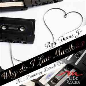 Roy Davis Jr. - Why Do I Luv Muzik E.P.