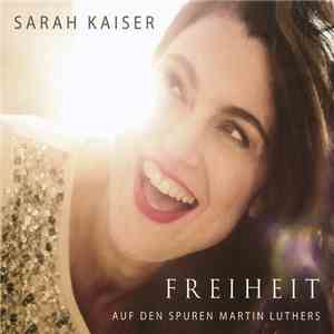 Sarah Kaiser - Freiheit - Auf Den Spuren Martin Luthers