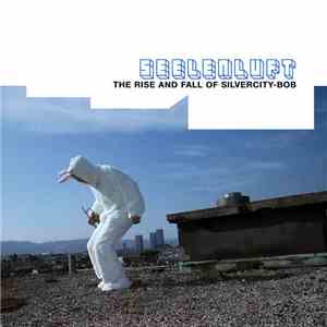 Seelenluft - The Rise And Fall Of Silvercity-Bob