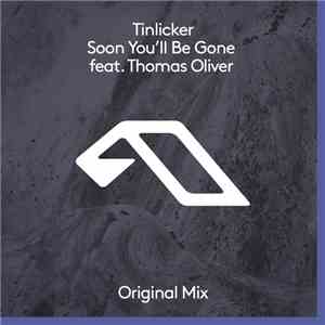 Tinlicker Feat. Thomas Oliver - Soon You'll Be Gone
