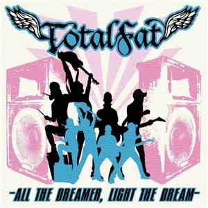 TOTALFAT - All The Dreamer, Light The Dream