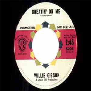 Willie Gibson - Cheatin' On Me