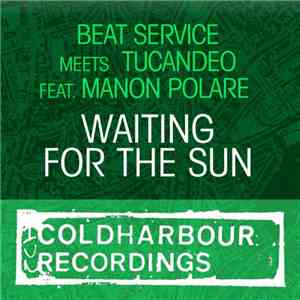 Beat Service Meets Tucandeo Feat. Manon Polare - Waiting For The Sun