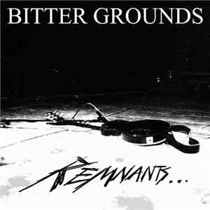 Bitter Grounds - Remnants...