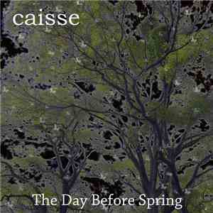 Caisse - The Day Before Spring