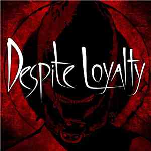 Despite Loyalty - Despite Loyalty