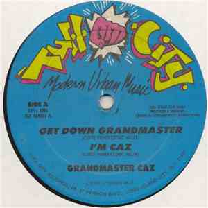 Grandmaster Caz - Get Down Grandmaster / I'm Caz