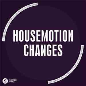 Housemotion  - Changes