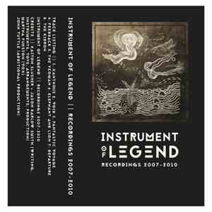 Instrument of Legend - Recordings 2007-2010