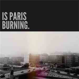 Is Paris Burning - Is Paris Burning.