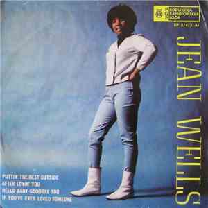 Jean Wells - Putin' The Best Outside/After Lovin' You/Hello Baby-Goodby Too/If You've Ever Loved Someone