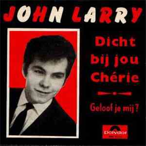 John Larry - Dicht Bij Jou, Chérie