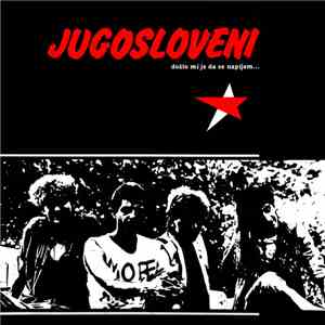 Jugosloveni - Došlo Mi Je Da Se Napijem...
