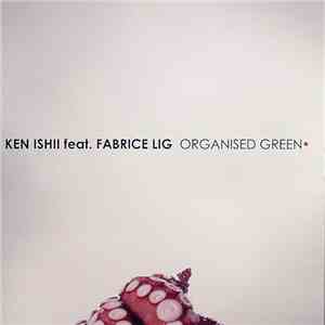 Ken Ishii Feat. Fabrice Lig - Organised Green
