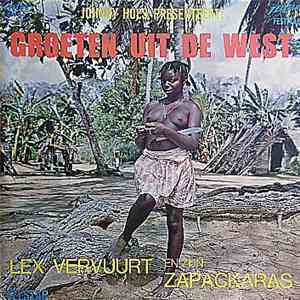 Lex Vervuurt En Zijn Zapackaras - Groeten Uit De West