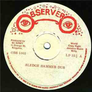 Niney The Observer - Sledge Hammer Dub In The Streets Of Jamaica