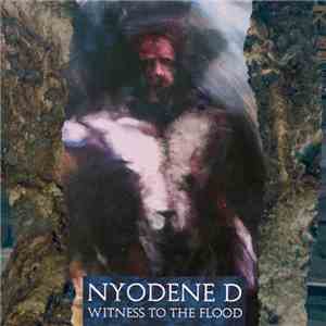 Nyodene D - Witness To The Flood