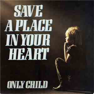 Only Child  - Save A Place In Your Heart