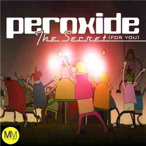 Peroxide  - The Secret (For You)