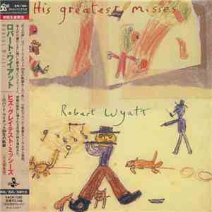 Robert Wyatt - His Greatest Misses