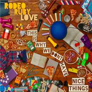 Rodeo Ruby Love - This Is Why We Don't Have Nice Things