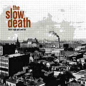 The Slow Death  - Born Ugly Got Worse