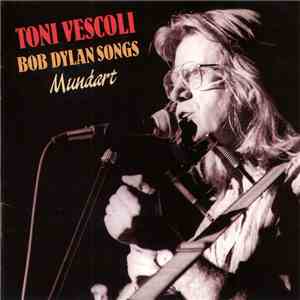 Toni Vescoli - Bob Dylan Songs Mundart