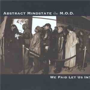 Abstract Mindstate The M.O.D. - We Paid Let Us In!
