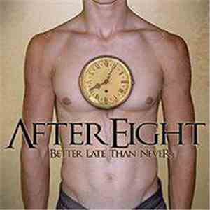 AfterEight - Better Late Than Never