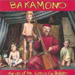 Bakamono - The Cry Of The Turkish Fig Peddler