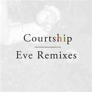Courtship - Eve Remixes
