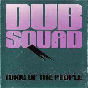Dub Squad  - Tonic Of The People