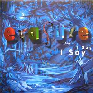 Erasure - I Say I Say I Say