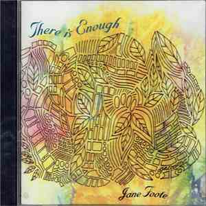 Jane Foote - There Is Enough