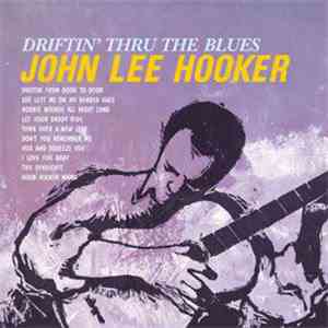John Lee Hooker - Driftin' Thru The Blues