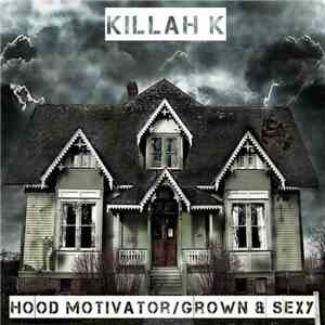 Killah K. - Hood Motivator/Ms. Grown & Sexy